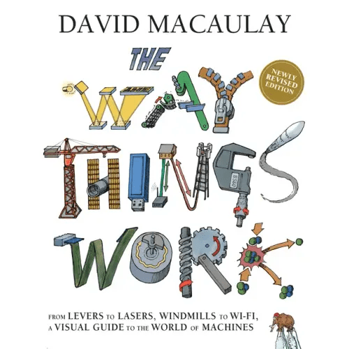 The Way Things Work: Newly Revised Edition: The Newly Revised Edition - From Levers to Lasers, Windmills to Wi - Fi, a Visual Guide to the World of Machin - Hardcover - iShook Books