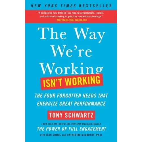 The Way We're Working Isn't Working: The Four Forgotten Needs That Energize Great Performance - Paperback - iShook Books