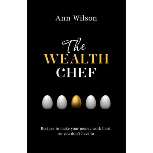 The Wealth Chef: Recipes to Make Your Money Work Hard, So You Don't Have to - Paperback - iShook Books