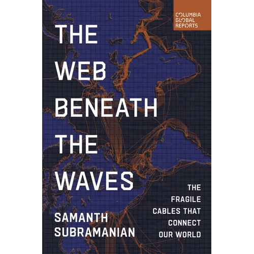 The Web Beneath the Waves: The Fragile Cables That Connect Our World - Paperback - iShook Books