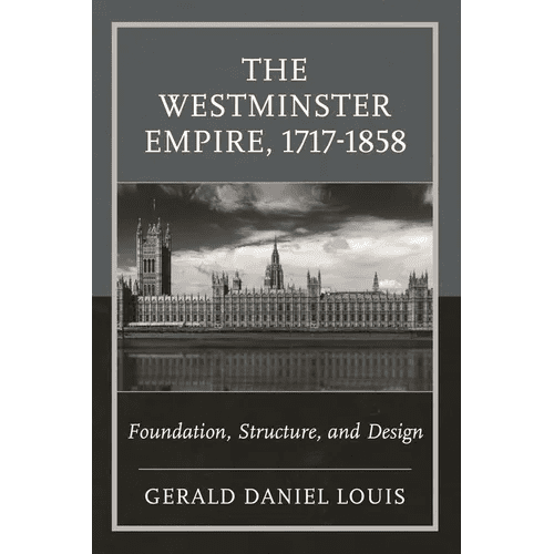 The Westminster Empire, 1717 - 1858: Foundation, Structure, and Design - Paperback - iShook Books