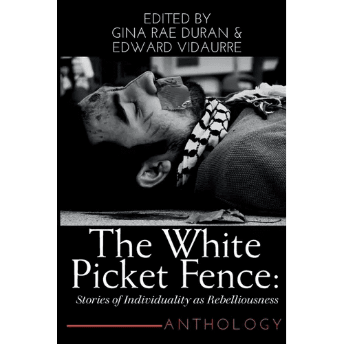 The White Picket Fence: Stories of Individuality as Rebelliousness Collection - Paperback - iShook Books
