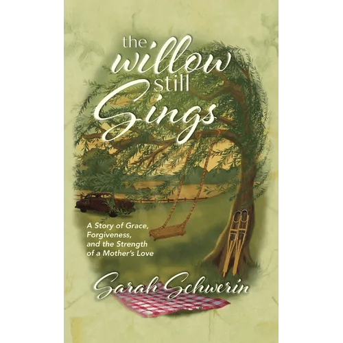 The Willow Still Sings: A Story of Grace, Forgiveness, and the Strength of a Mother's Love - Paperback - iShook Books