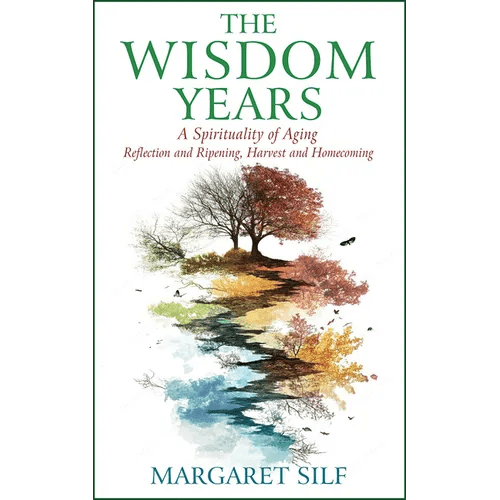 The Wisdom Years: A Spirituality of Aging - Paperback - iShook Books