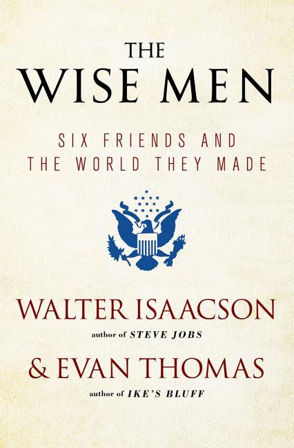 The Wise Men: Six Friends and the World They Made - iShook Books