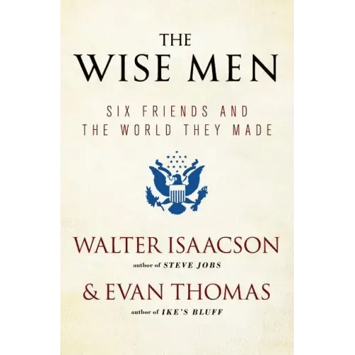 The Wise Men: Six Friends and the World They Made - Paperback - iShook Books