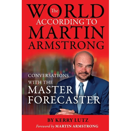 The World According to Martin Armstrong: Conversations with the Master Forecaster - Paperback - iShook Books