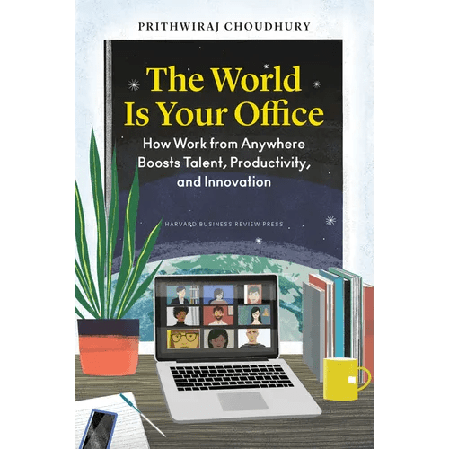 The World Is Your Office: How Work from Anywhere Boosts Talent, Productivity, and Innovation - Hardcover - iShook Books