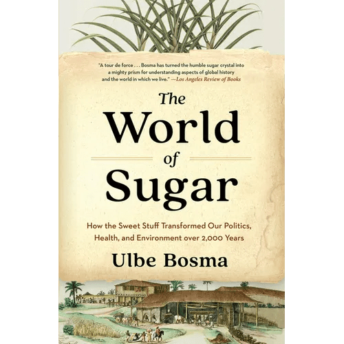 The World of Sugar: How the Sweet Stuff Transformed Our Politics, Health, and Environment Over 2,000 Years - Paperback - iShook Books