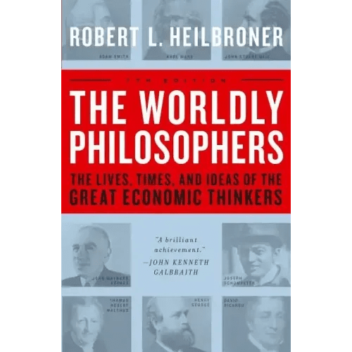 The Worldly Philosophers: The Lives, Times, and Ideas of the Great Economic Thinkers - Paperback - iShook Books
