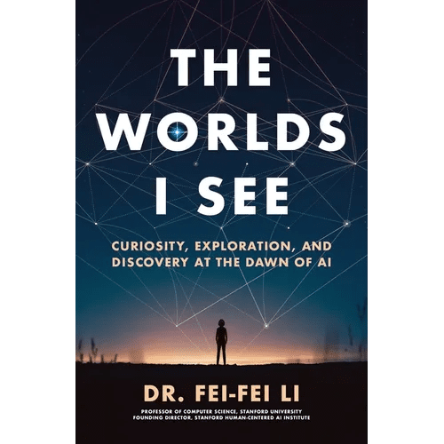 The Worlds I See: Curiosity, Exploration, and Discovery at the Dawn of AI - Paperback - iShook Books