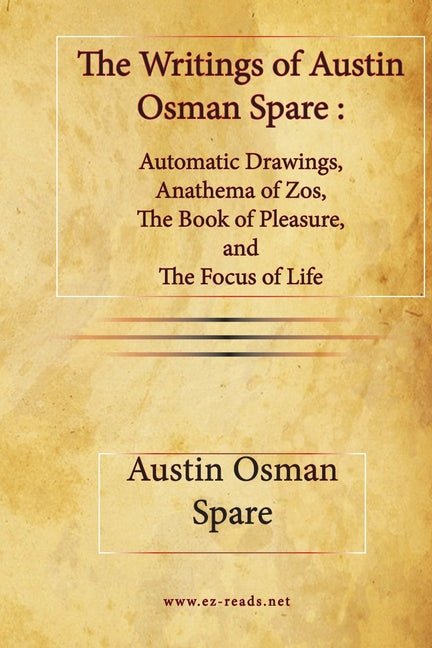 The Writings of Austin Osman Spare: Automatic Drawings, Anathema of Zos, The Book of Pleasure, and The Focus of Life - iShook Books