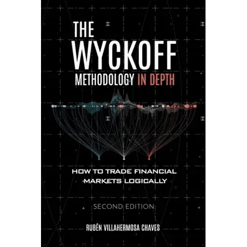 The Wyckoff Methodology in Depth: How to trade financial markets logically - Paperback - iShook Books