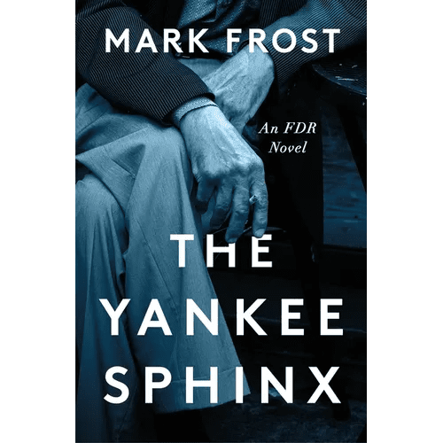 The Yankee Sphinx: An FDR Novel - Hardcover - iShook Books
