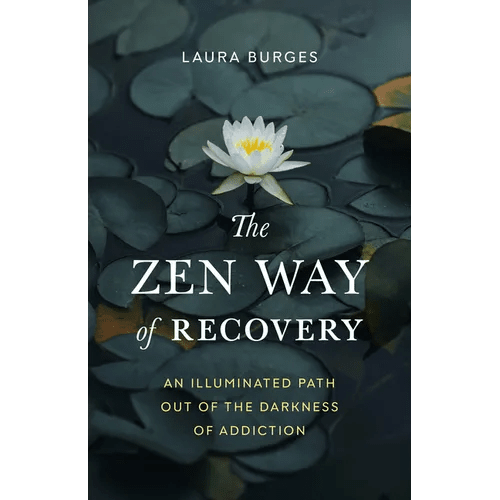 The Zen Way of Recovery: An Illuminated Path Out of the Darkness of Addiction - Paperback - iShook Books