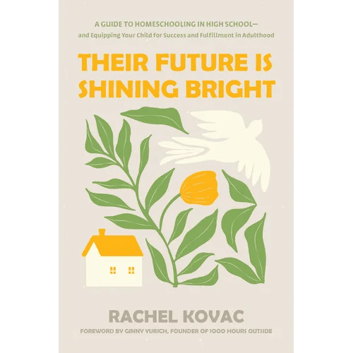 Their Future Is Shining Bright: A Guide to Homeschooling in High School - And Equipping Your Child for Success and Fulfillment in Adulthood - Paperback - iShook Books