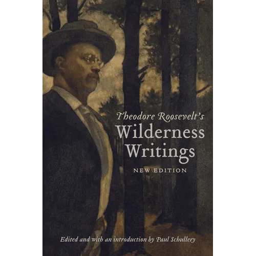Theodore Roosevelt's Wilderness Writings - Paperback - iShook Books
