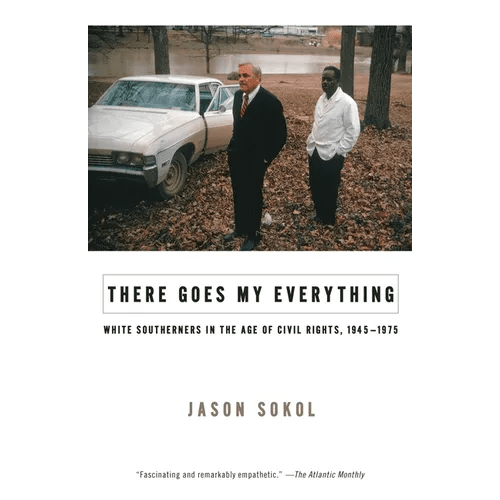 There Goes My Everything: White Southerners in the Age of Civil Rights, 1945-1975 - Paperback - iShook Books