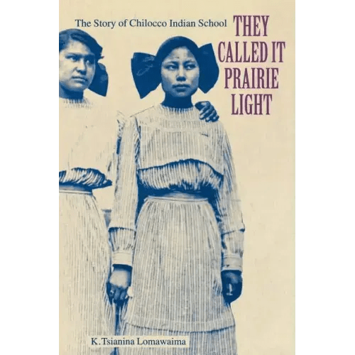 They Called It Prairie Light: The Story of Chilocco Indian School - Paperback - iShook Books