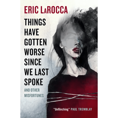 Things Have Gotten Worse Since We Last Spoke and Other Misfortunes - Paperback - iShook Books