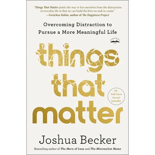 Things That Matter: Overcoming Distraction to Pursue a More Meaningful Life - Paperback - iShook Books