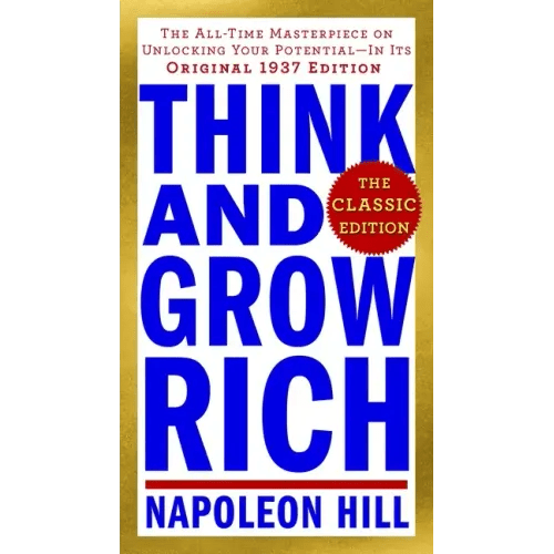 Think and Grow Rich: The Classic Edition: The All - Time Masterpiece on Unlocking Your Potential - In Its Original 1937 Edition - Paperback - iShook Books
