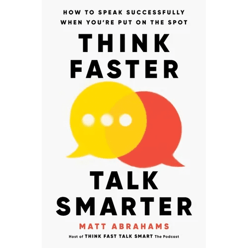 Think Faster, Talk Smarter: How to Speak Successfully When You're Put on the Spot - Hardcover - iShook Books