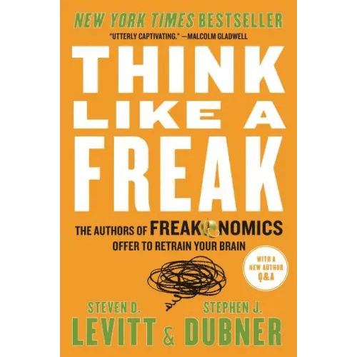 Think Like a Freak: The Authors of Freakonomics Offer to Retrain Your Brain - Paperback - iShook Books