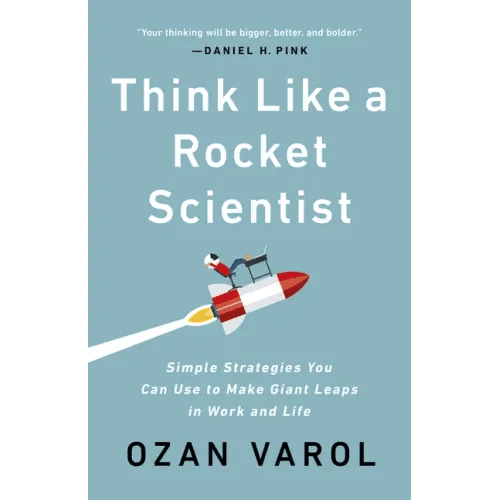 Think Like a Rocket Scientist: Simple Strategies You Can Use to Make Giant Leaps in Work and Life - Paperback - iShook Books