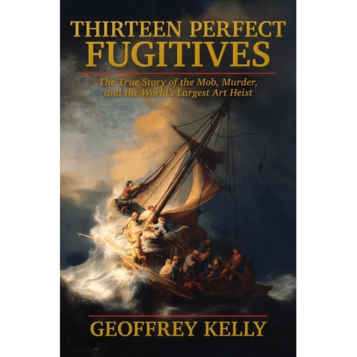 Thirteen Perfect Fugitives: The True Story of the Mob, Murder, and the World's Largest Art Heist - Hardcover - iShook Books