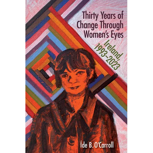 Thirty Years of Change Through Women's Eyes: Ireland, 1993-2023 - Paperback - iShook Books