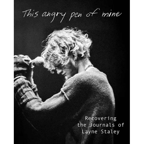 This Angry Pen of Mine: Recovering the Journals of Layne Staley - Hardcover - iShook Books