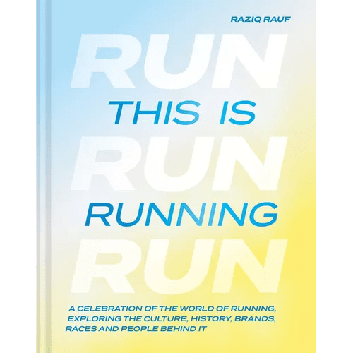 This Is Running: A Celebration of the World of Running, Exploring the Culture, History, Brands, Races and People Behind It - Hardcover - iShook Books