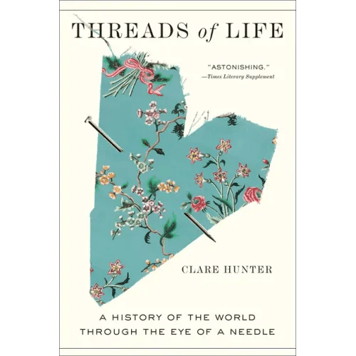 Threads of Life: A History of the World Through the Eye of a Needle - Paperback - iShook Books