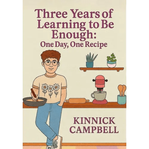 Three Years of Learning to Be Enough: One Day, One Recipe - Hardcover - iShook Books