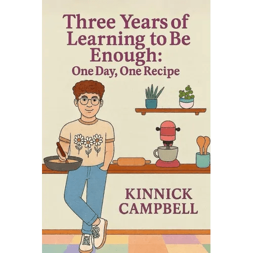 Three Years of Learning to Be Enough: One Day, One Recipe - Paperback - iShook Books