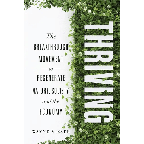 Thriving: The Breakthrough Movement to Regenerate Nature, Society, and the Economy - Paperback - iShook Books
