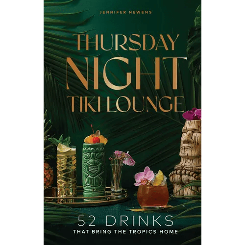 Thursday Night Tiki Lounge: 52 Drinks That Bring the Tropics Home - Hardcover - iShook Books
