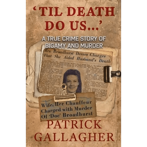 'Til Death Do Us...': A True Crime Story of Bigamy and Murder - Paperback - iShook Books