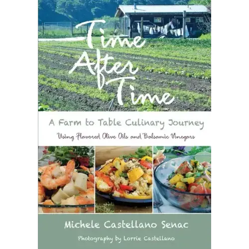 Time After Time: A Farm to Table Culinary Journey - Paperback - iShook Books