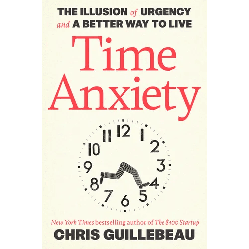 Time Anxiety: The Illusion of Urgency and a Better Way to Live - Hardcover - iShook Books