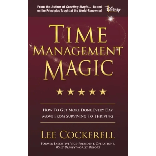 Time Management Magic: How to Get More Done Every Day and Move from Surviving to Thriving - Paperback - iShook Books