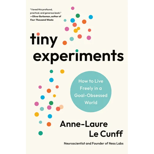 Tiny Experiments: How to Live Freely in a Goal - Obsessed World - Hardcover - iShook Books