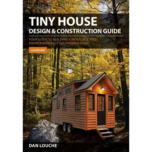 Tiny House Design & Construction Guide: Your Guide to Building a Mortgage Free, Environmentally Sustainable Home - Paperback - iShook Books