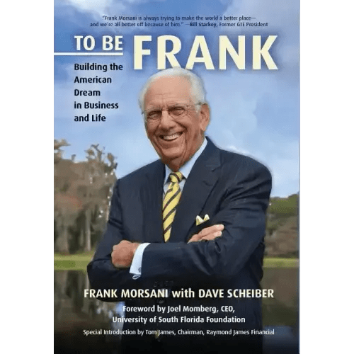 To Be Frank: Building the American Dream in Business and Life - Hardcover - iShook Books