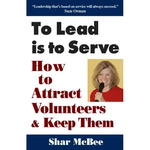 To Lead Is to Serve: How to Attract Volunteers & Keep Them - Paperback - iShook Books