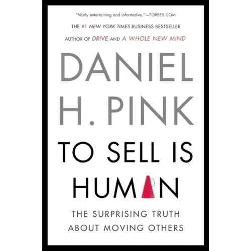 To Sell Is Human: The Surprising Truth about Moving Others - Paperback - iShook Books