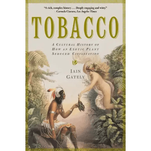 Tobacco: A Cultural History of How an Exotic Plant Seduced Civilization - Paperback - iShook Books
