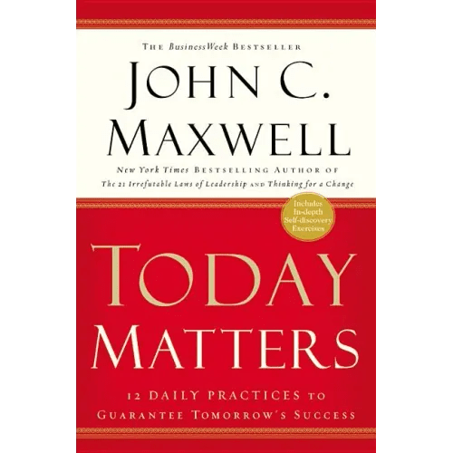 Today Matters: 12 Daily Practices to Guarantee Tomorrow's Success - Paperback - iShook Books