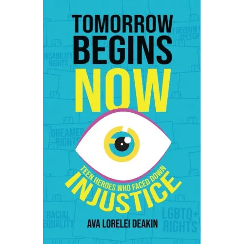 Tomorrow Begins Now: Teen Heroes Who Faced Down Injustice - Paperback - iShook Books